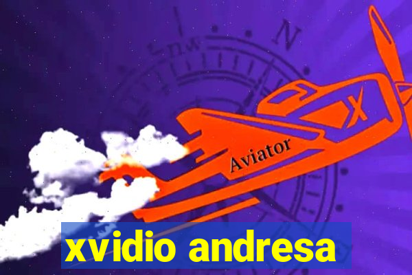 xvidio andresa